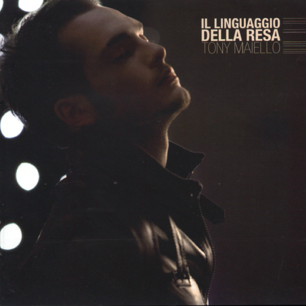 Tony Maiello - Il Linguaggio Della Resa